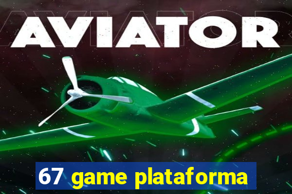 67 game plataforma